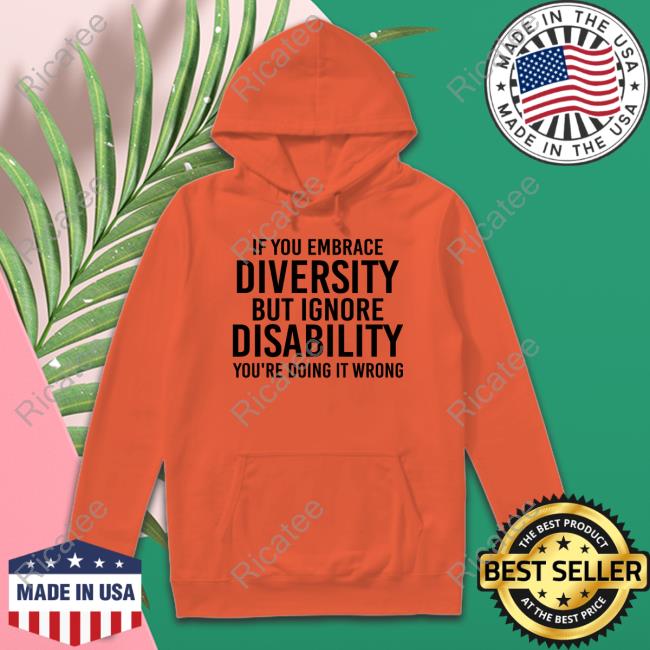 Dr Nadine Gaab Wearing If You Embrace Diversity But Ignore Disability Tee Shirt Dr Nadine Gaab Wearing If You Embrace Diversity But Ignore Disability Tee Shirt