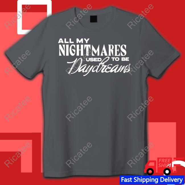 All My Nightmares Used To Be Daydreams Hooded Sweatshirt