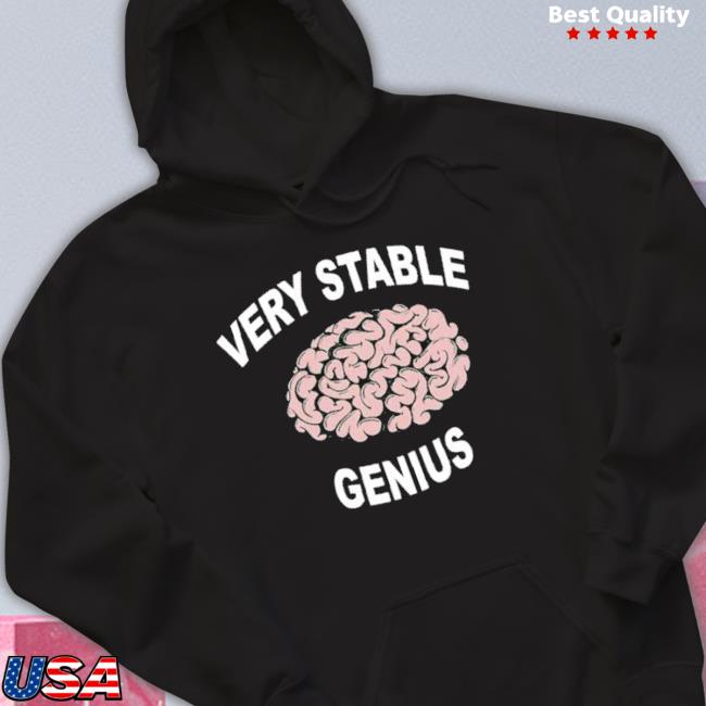 Very Stable Genius shirt Very Stable Genius shirt