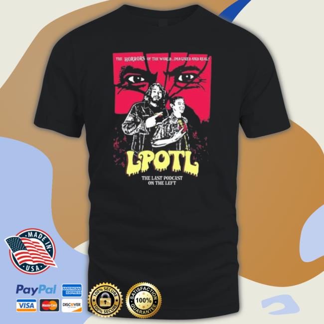 The Horrors Of The World Imagined And Real Lpotl shirt The Horrors Of The World Imagined And Real Lpotl shirt