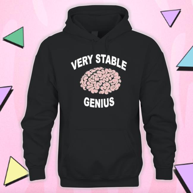 Very Stable Genius shirt Very Stable Genius shirt