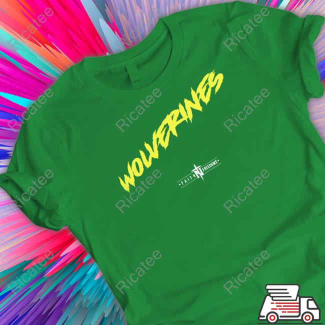Wolverines Faithnfreedoms Shirt, T Shirt, Hoodie, Sweater, Long Sleeve T-Shirt And Tank Top Wolverines Faithnfreedoms Shirt, T Shirt, Hoodie, Sweater, Long Sleeve T-Shirt And Tank Top