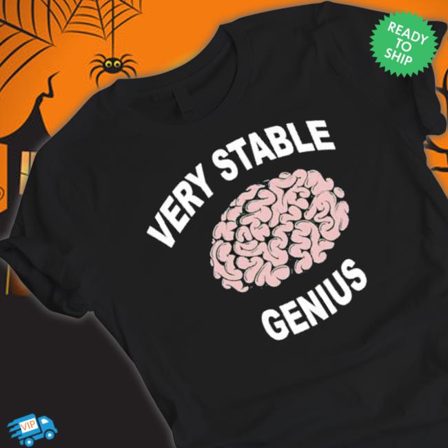 Very Stable Genius shirt Very Stable Genius shirt