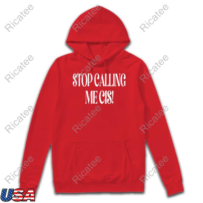 Irishpeachdesigns Stop Calling Me Cis Sweatshirt Irishpeachdesigns Stop Calling Me Cis Sweatshirt