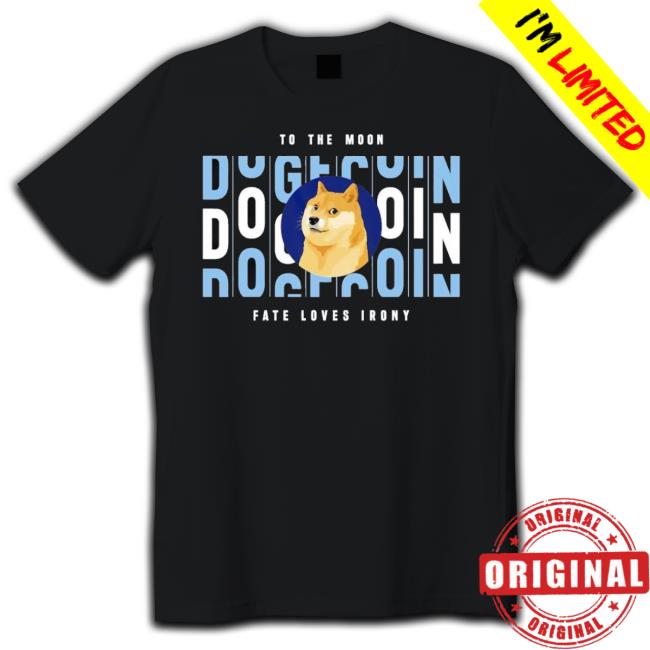 Official To The Moon Dog Fate Loves Irony Shirt Official To The Moon Dog Fate Loves Irony Shirt