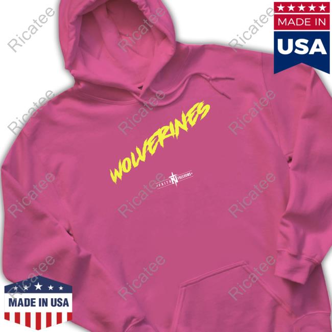 Wolverines Faithnfreedoms Shirt, T Shirt, Hoodie, Sweater, Long Sleeve T-Shirt And Tank Top Wolverines Faithnfreedoms Shirt, T Shirt, Hoodie, Sweater, Long Sleeve T-Shirt And Tank Top