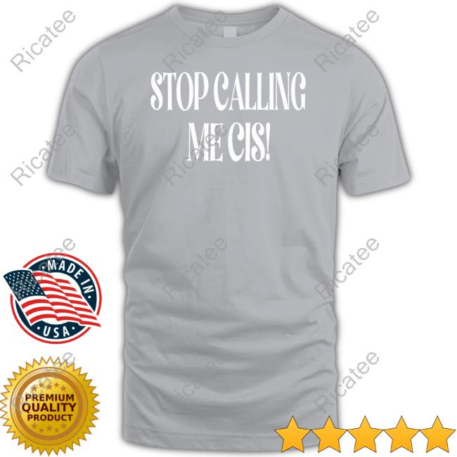 Irishpeachdesigns Stop Calling Me Cis Sweatshirt Irishpeachdesigns Stop Calling Me Cis Sweatshirt