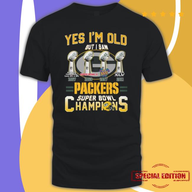 Yes I’M Old But I Saw Green Bay Packers Super Bowl Champions 1967 2011 Shirt Yes I’M Old But I Saw Green Bay Packers Super Bowl Champions 1967 2011 Shirt