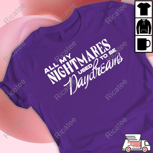 All My Nightmares Used To Be Daydreams Hooded Sweatshirt