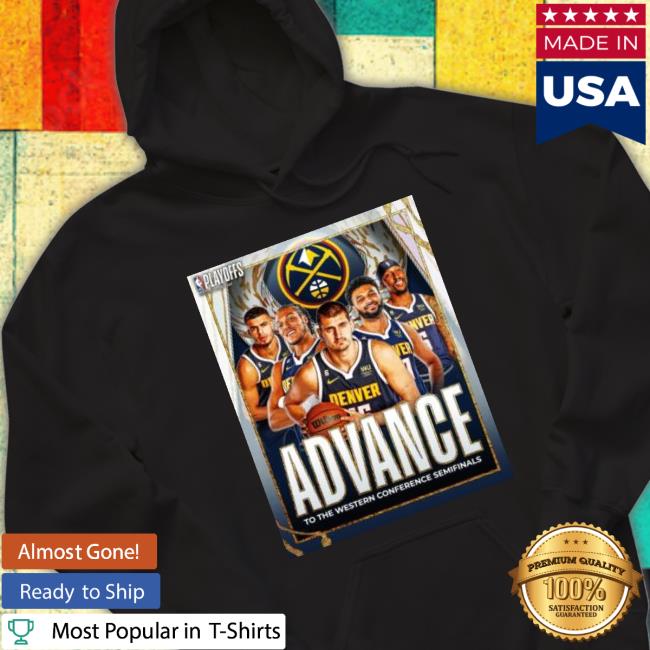 Denver Nuggets Advance To The Western Conference Semifinals Classic shirt