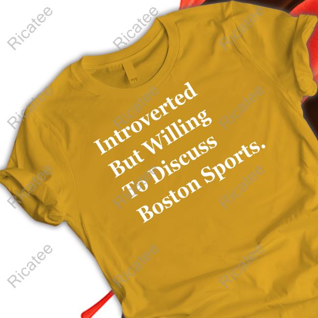 Thomas Carrieri Introverted But Willing To Discuss Boston Sports Shirt, T Shirt, Hoodie, Sweater, Long Sleeve T-Shirt And Tank Top Thomas Carrieri Introverted But Willing To Discuss Boston Sports Shirt, T Shirt, Hoodie, Sweater, Long Sleeve T-Shirt And Tank Top