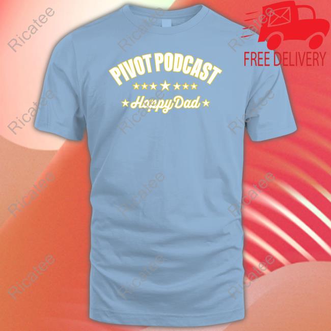 Happydad Pivot Podcast Happy Dad Shirt Happydad Pivot Podcast Happy Dad Shirt