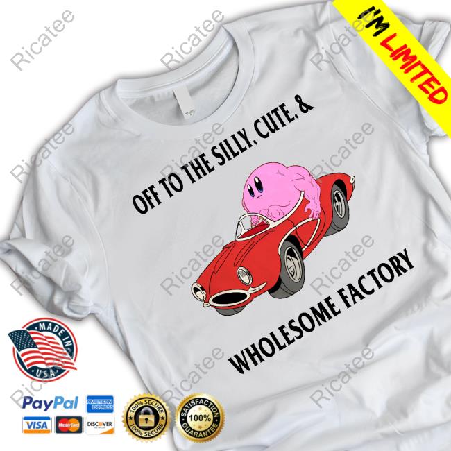 Off To The Silly Cute & Wholesome Factory Tee Shirt Off To The Silly Cute & Wholesome Factory Tee Shirt