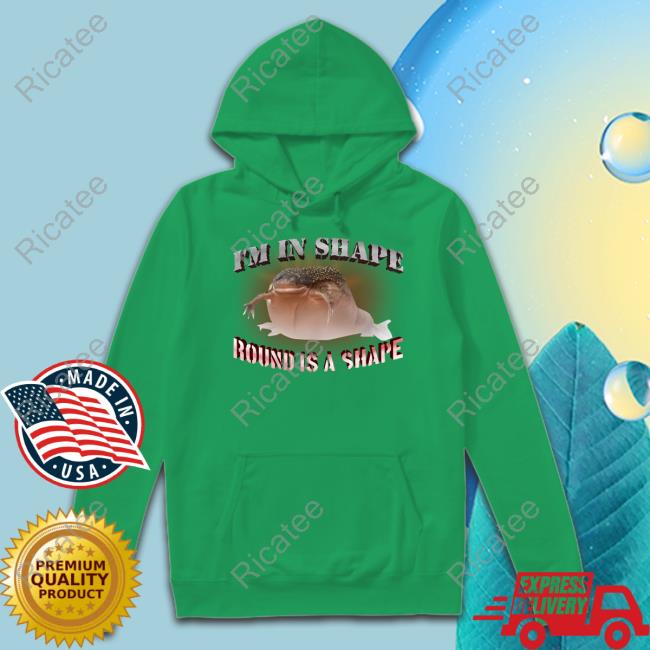 I'm In Shape Round Is A Shape Frog Shirts Snazzyseagull I'm In Shape Round Is A Shape Frog Shirts Snazzyseagull
