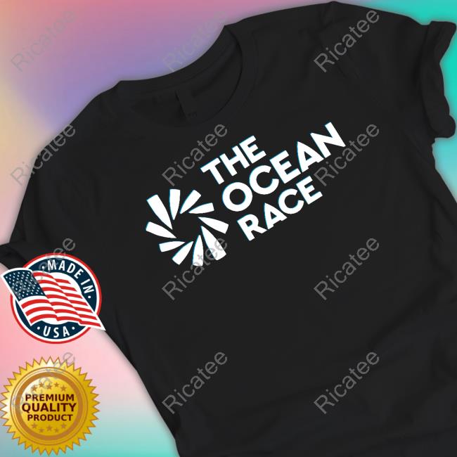 The Ocean Race shirt, hoodie, tank top, sweater and long sleeve t-shirt The Ocean Race shirt, hoodie, tank top, sweater and long sleeve t-shirt