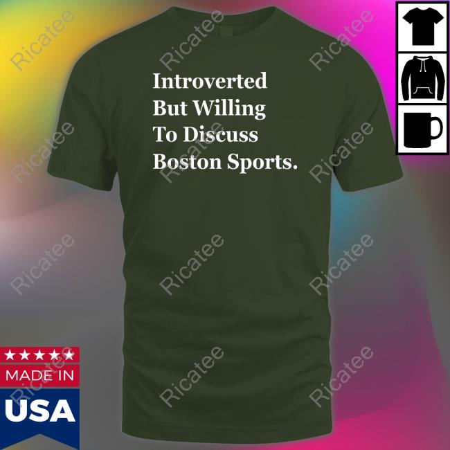 Thomas Carrieri Introverted But Willing To Discuss Boston Sports Shirt, T Shirt, Hoodie, Sweater, Long Sleeve T-Shirt And Tank Top Thomas Carrieri Introverted But Willing To Discuss Boston Sports Shirt, T Shirt, Hoodie, Sweater, Long Sleeve T-Shirt And Tank Top