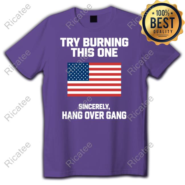 Tom Macdonald Try Burning This One Sincerely Hang Over Gang Shirt, T Shirt, Hoodie, Sweater, Long Sleeve T-Shirt And Tank Top Tom Macdonald Try Burning This One Sincerely Hang Over Gang Shirt, T Shirt, Hoodie, Sweater, Long Sleeve T-Shirt And Tank Top