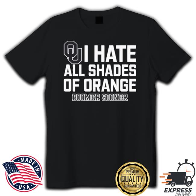 I Hate All Shades Of Orange Shirt I Hate All Shades Of Orange Shirt
