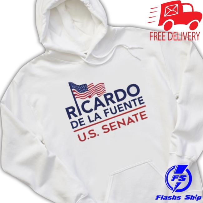 Ricardo De La Fuente Us Senate 2023 shirt Ricardo De La Fuente Us Senate 2023 shirt