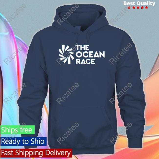 The Ocean Race shirt, hoodie, tank top, sweater and long sleeve t-shirt The Ocean Race shirt, hoodie, tank top, sweater and long sleeve t-shirt