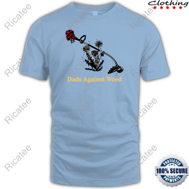 Middleclassfancy Dads Against Weed Tee Shirt