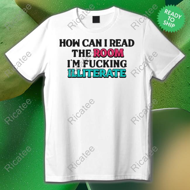 How Can I Read The Room, I'm Fucking Illiterate Tank Top How Can I Read The Room, I'm Fucking Illiterate Tank Top