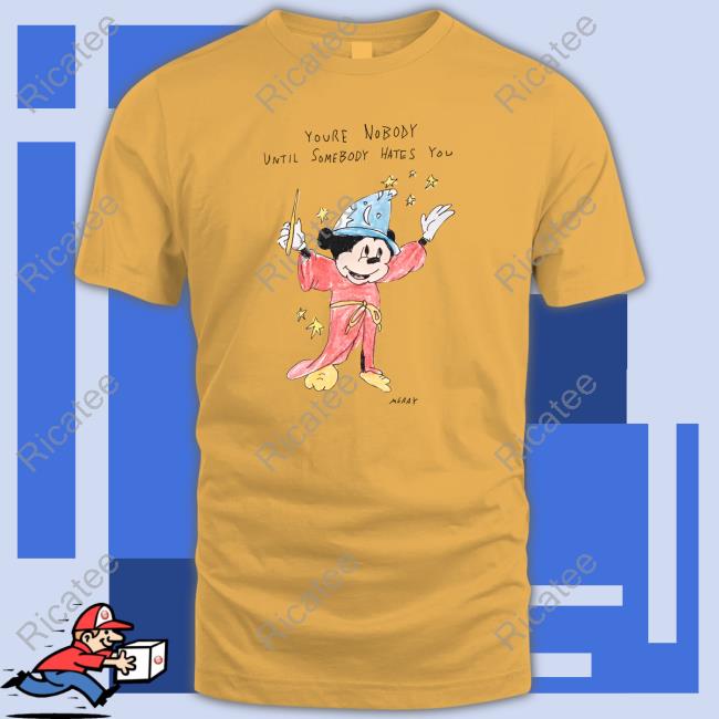 Matt Gray Youre Nobody Until Somebody Hates You Hoodie Matt Gray Youre Nobody Until Somebody Hates You Hoodie