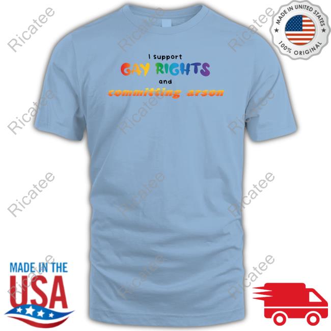 Gotfunny Merch I Support Gay Rights To Commit Arson Hoodie Sweatshirt Gotfunny Merch I Support Gay Rights To Commit Arson Hoodie Sweatshirt