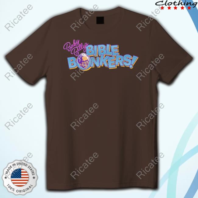 Baby Billy's Bible Bonkers Shirt, T Shirt, Hoodie, Sweater, Long Sleeve T-Shirt And Tank Top Baby Billy's Bible Bonkers Shirt, T Shirt, Hoodie, Sweater, Long Sleeve T-Shirt And Tank Top