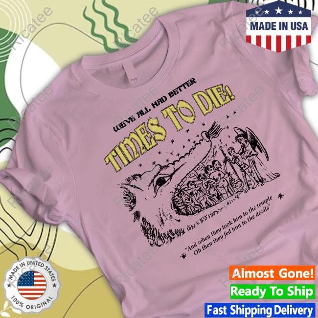 Carseatheadrest We've All Had Better Times To Die And When They Took Him To The Temple Official Shirt Carseatheadrest We've All Had Better Times To Die And When They Took Him To The Temple Official Shirt