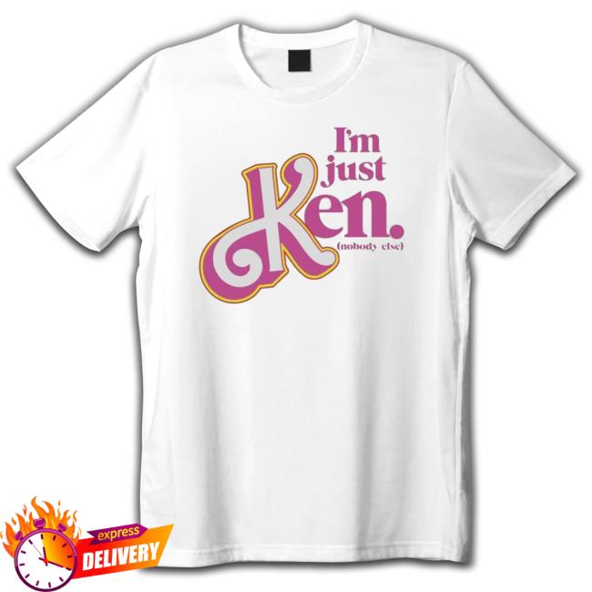 I’M Just Ken Nobody Else 2023 Funny I’M Just Ken Nobody Else 2023 Funny