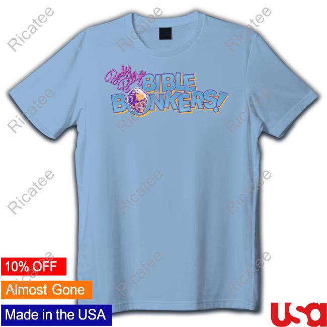 Baby Billy's Bible Bonkers Shirt, T Shirt, Hoodie, Sweater, Long Sleeve T-Shirt And Tank Top Baby Billy's Bible Bonkers Shirt, T Shirt, Hoodie, Sweater, Long Sleeve T-Shirt And Tank Top