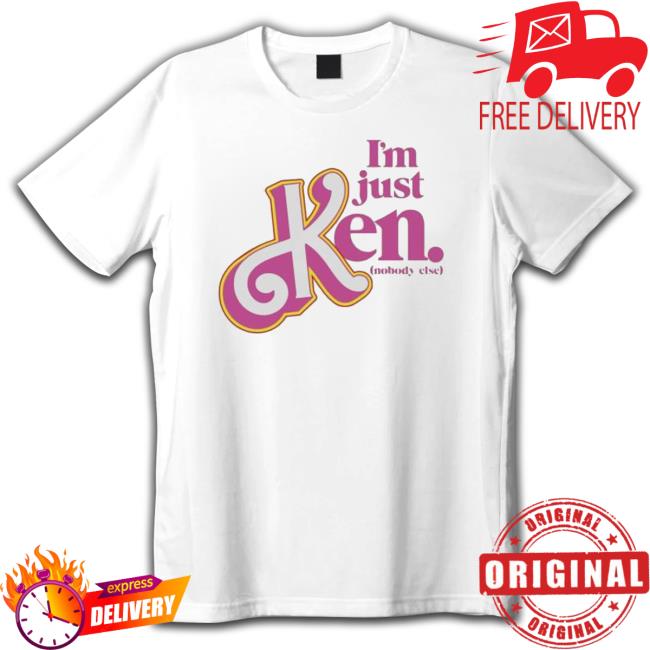 I’M Just Ken Nobody Else 2023 Funny I’M Just Ken Nobody Else 2023 Funny