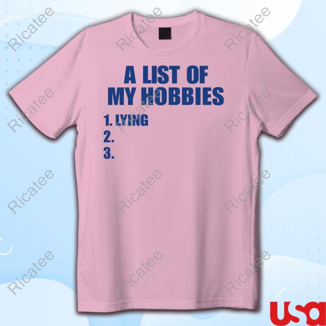 A List Of My Hobbies Lying Shirt