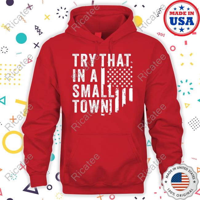 Hodgetwins Merch Try That In A Small Town Shirt Hodgetwins Merch Try That In A Small Town Shirt
