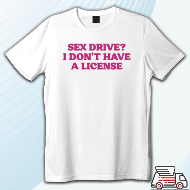 Cyberwifey Sex Drive I Don’T Have A License Hoodie Cyberwifey Sex Drive I Don’T Have A License Hoodie