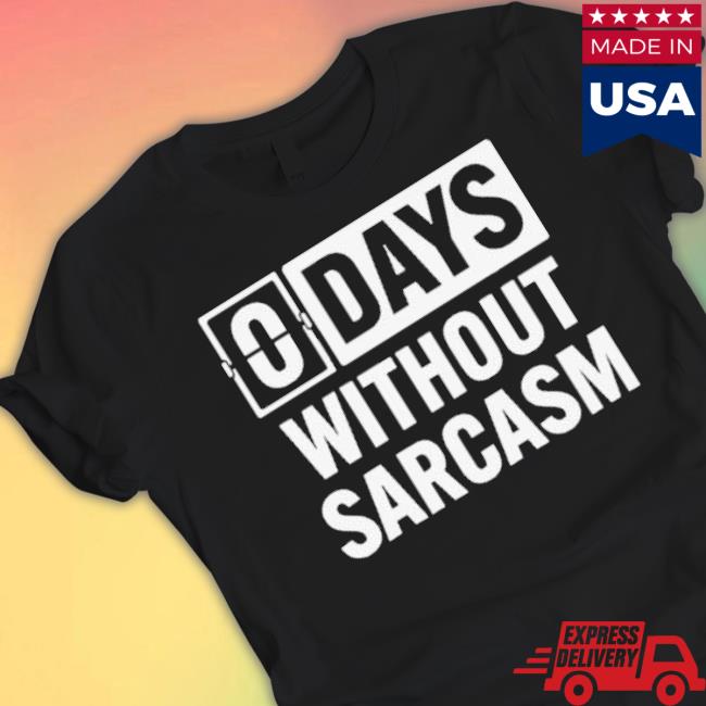 Trending Zero Days Without Sarcasm Hoodie Sweatshirt Trending Zero Days Without Sarcasm Hoodie Sweatshirt
