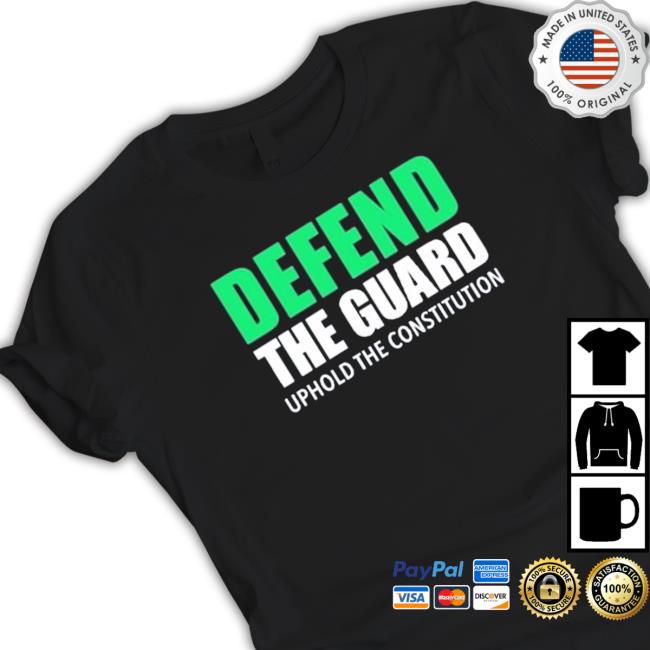 Official Defend The Guard Uphole The Constitution Hoodie Official Defend The Guard Uphole The Constitution Hoodie