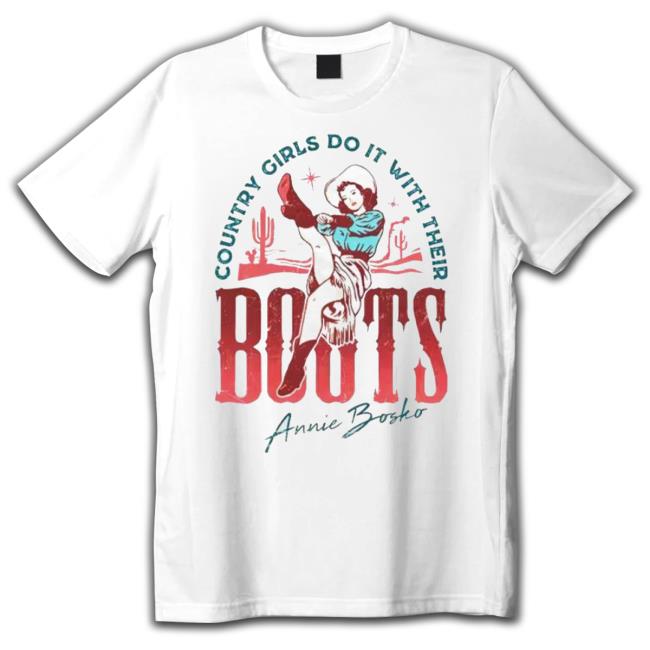 Country Girls Do It With Their Boots Annie Bosko Shirt Country Girls Do It With Their Boots Annie Bosko Shirt
