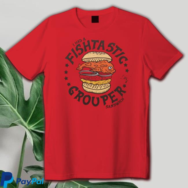 Tampa Bay Buccaneers I Had A Fishtastic Grouper Sandwich Shirt Tampa Bay Buccaneers I Had A Fishtastic Grouper Sandwich Shirt