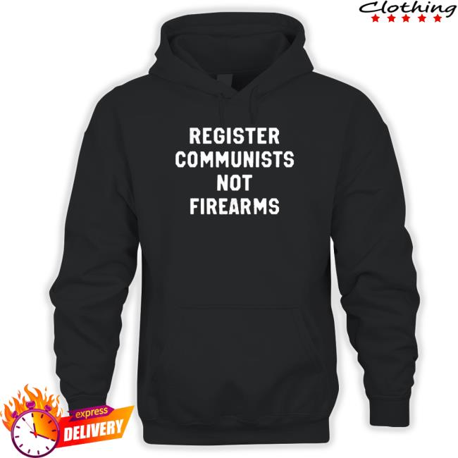 Joseph Biggs Register Communists Not Firearms Long Sleeve T Shirt Joseph Biggs Register Communists Not Firearms Long Sleeve T Shirt