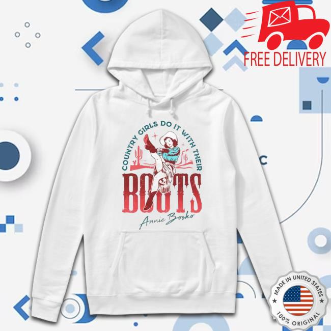 Country Girls Do It With Their Boots Annie Bosko Shirt Country Girls Do It With Their Boots Annie Bosko Shirt