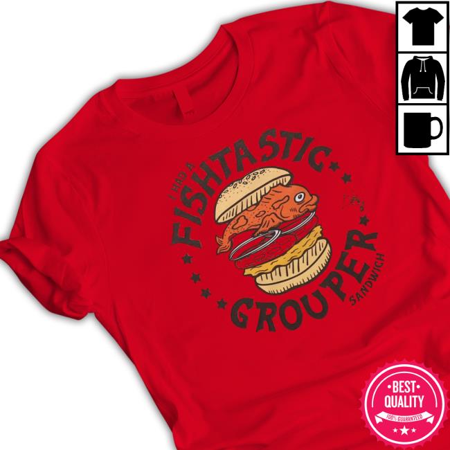 Tampa Bay Buccaneers I Had A Fishtastic Grouper Sandwich Shirt Tampa Bay Buccaneers I Had A Fishtastic Grouper Sandwich Shirt