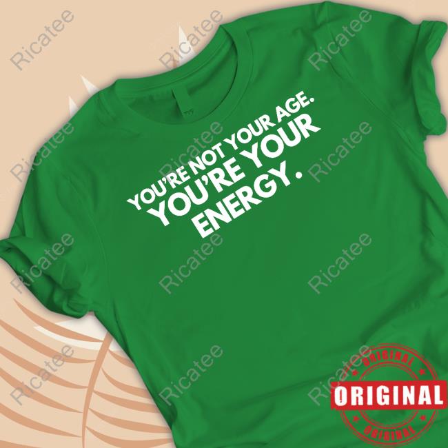 You're Not Your Age You're Your Energy Long Sleeve T Shirt Mahoganymommies Merch