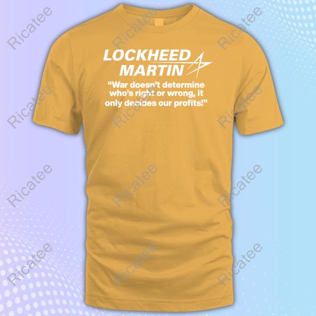 Barely Legal Clothing Lockheed Martin War Doesn't Determine Who's Right Or Wrong Unisex T Shirt