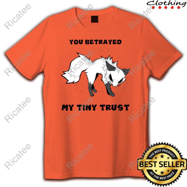 You Betrayed My Tiny Trust Tank Top
