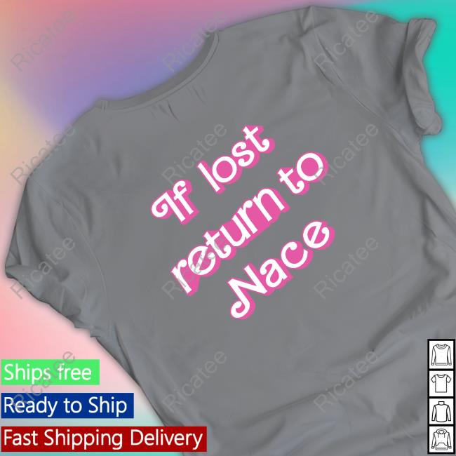 Official If Lost Return To Nace Tee Shirt