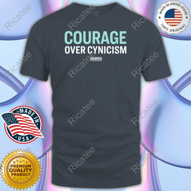 Elizabethwarren Courage Over Cynicism Tee Shirt