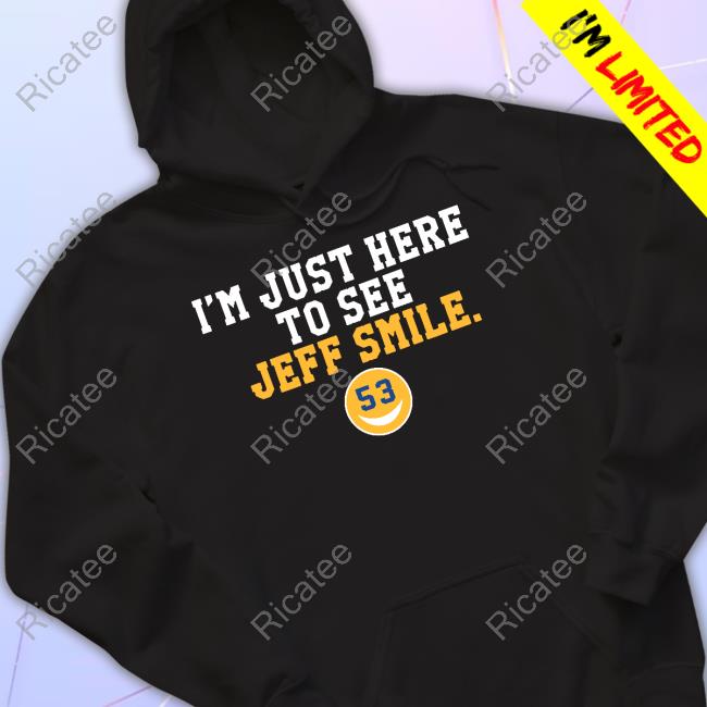 26Shirts I'm Just Here To See Jeff Smile T-Shirt