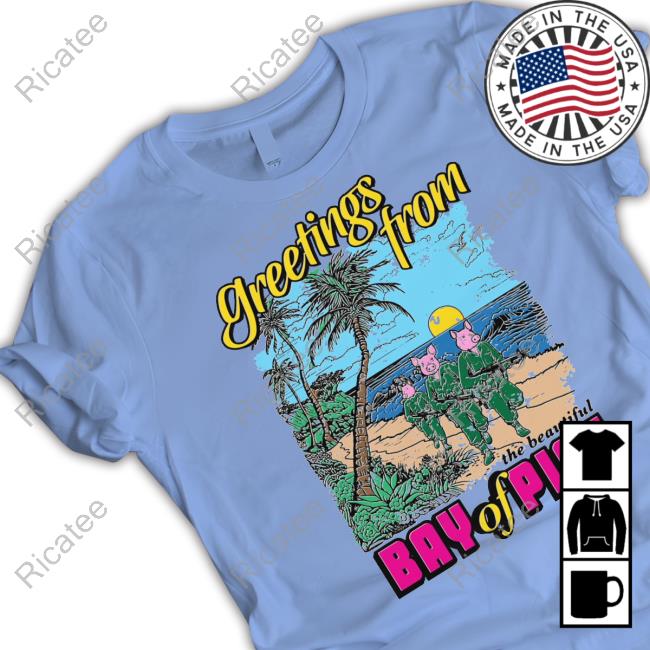 Official Greetings From The Beautiful Bay Of Pigs Shirts